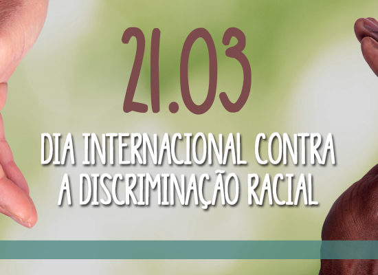 Dia Internacional Contra Discriminação Racial