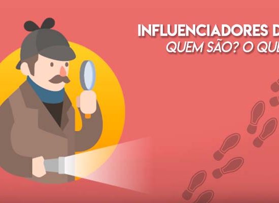 Influenciadores Digitais. Quem são? Onde habitam?