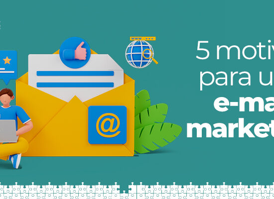5 motivos para usar e-mail marketing