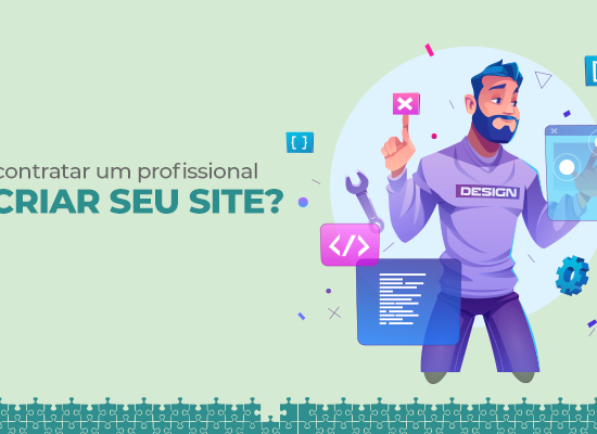 Motivos para se contratar um profissional para criar um site