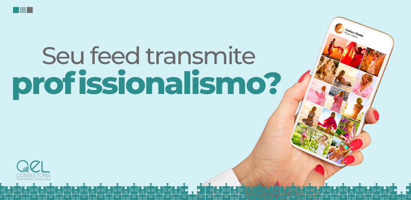 Seu feed transmite profissionalismo?